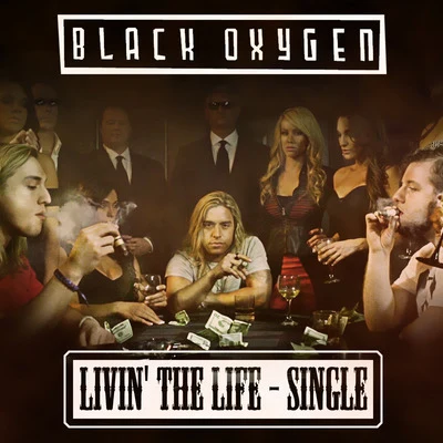 Black Oxygen Livin the Life