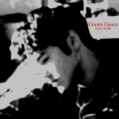 Goody Grace Used To Be