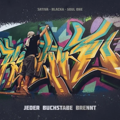 Blacka/Soul One/Sativa Jeder Buchstabe brennt