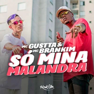 MC Brankim/MC Gustta Só Mina Malandra