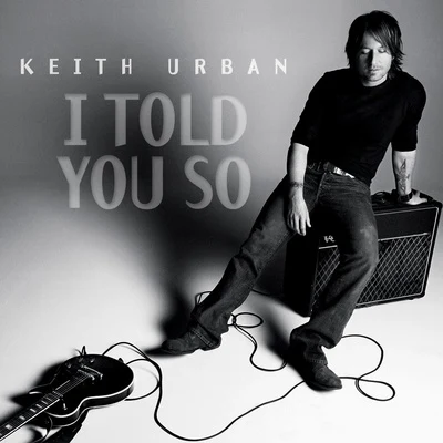 Keith Urban I Told You So (Digital)