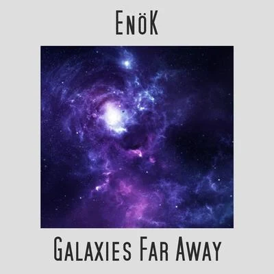 EnöK Galaxies Far Away