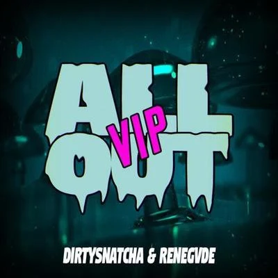 DirtySnatcha All Out (DIRTYSNATCHA VIP)