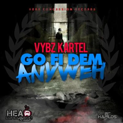 Vybz Kartel Go Fi Dem Anyweh