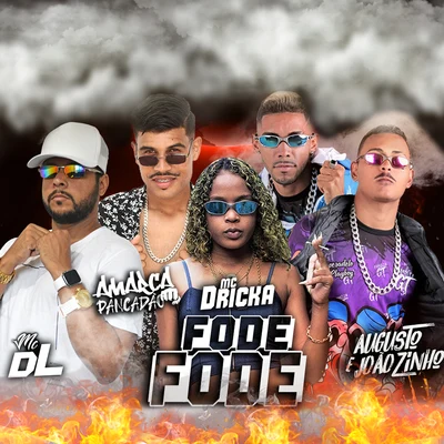 Amarca Pancadão/Mc DL/Augusto e Joãozinho Fode Fode (feat. Mc Dricka)