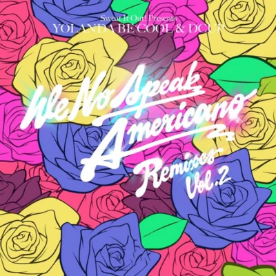 Yolanda Be Cool We No Speak Americano [Remixes Vol. 2]