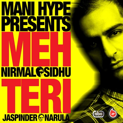 Nirmal Sidhu/Mani Hype/Jaspinder Narula Meh Teri