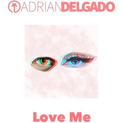 Adrian Delgado Love Me