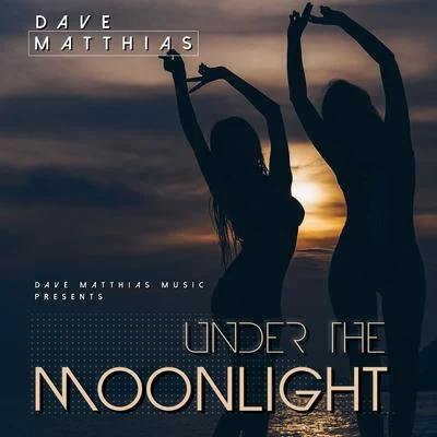 Dave Matthias Under the Moonlight