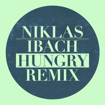 Niklas Ibach Hungry (Niklas Ibach Remix)