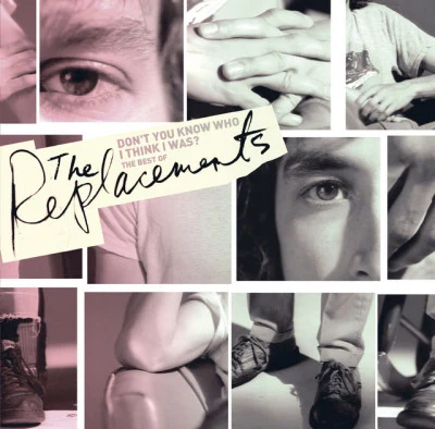 The Replacements Dont You Know Who I Think I Was?: The Best of the Replacements