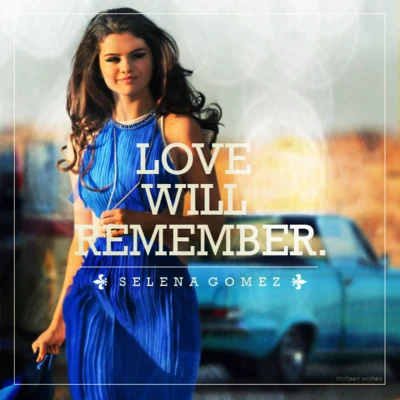 Selena Gomez Love Will Remember