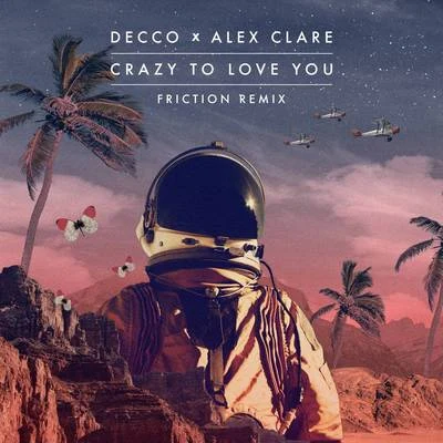 Alex Clare/DECCO Crazy to Love You (Friction Remix)