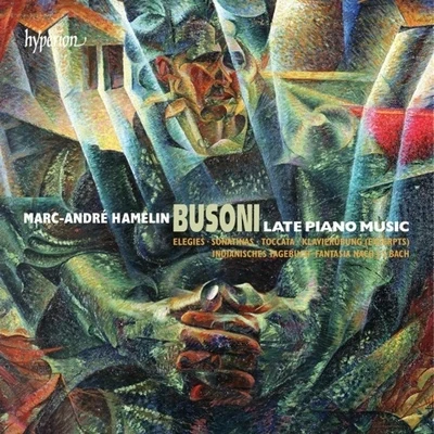 Marc-André Hamelin Ferruccio Busoni performed by Marc-André Hamelin - Late Piano Music