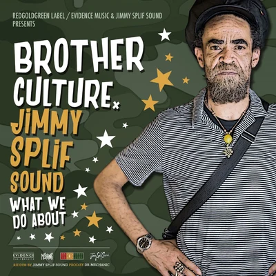 Jimmy Splif Sound/Brother Culture What We Do About