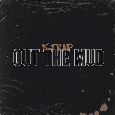 K-Trap Out the Mud