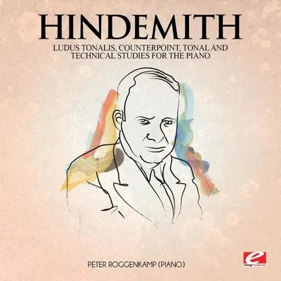 Paul Hindemith Hindemith: Ludus Tonalis, counterpoint, tonal and technical studies for the piano (Digitally Remastered)