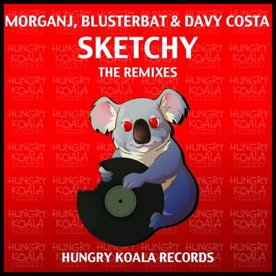 Blusterbat/MorganJ/Davy Costa Sketchy : The Remixes