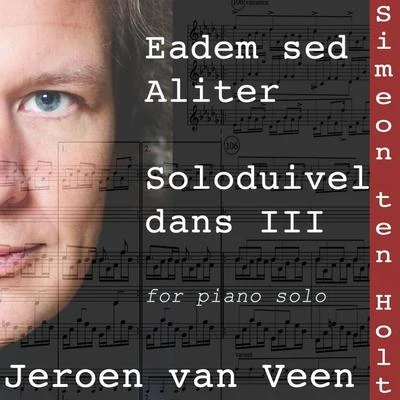 Jeroen van Veen Eadem Sed Aliter, Soloduiveldans III