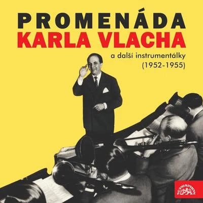 Karel Vlach se svým orchestrem Promenáda Karla Vlacha a další instrumentálky (1952-1955)