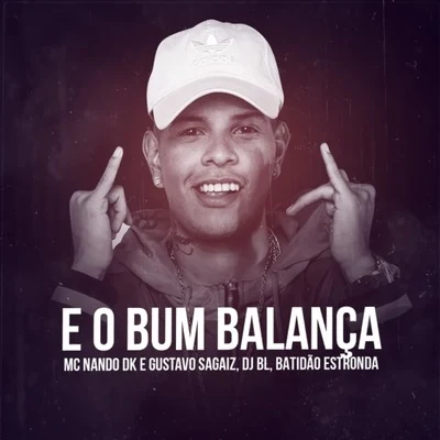 MC Nando DK/Batidão Estronda/Gustavo Sagaiz E o Bum Balança