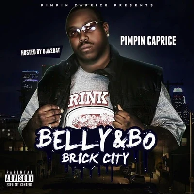 Pimpin Caprice Belly & Bo Brick City