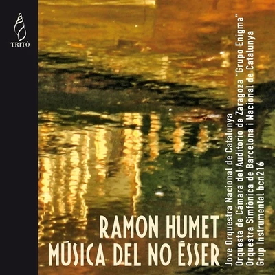 Jordi Masó/Manel Valdivieso/Orquesta de Cámara del Auditorio de Zaragoza/Grupo Enigma/Ernest Martínez-Izquierdo/Joven Orquesta Nacional de Catalunya Ramon Humet: Música del no Ésser