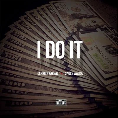 Sauce Walka/Derrick Fareal I Do It