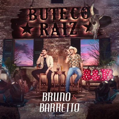 Bruno & Barretto Buteco Raiz (Só As Derramadas) [Ao Vivo]