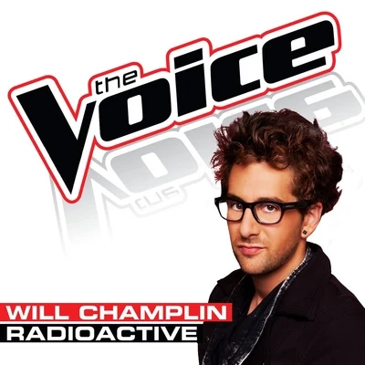 Will Champlin Radioactive (The Voice Performance)