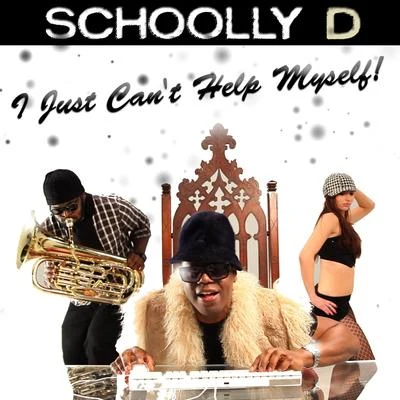 Schoolly D I Just Cant Help Myself!