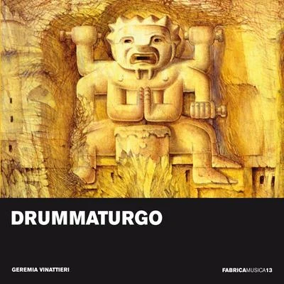 Geremia Vinattieri Fabrica Musica 13: Drummaturgo