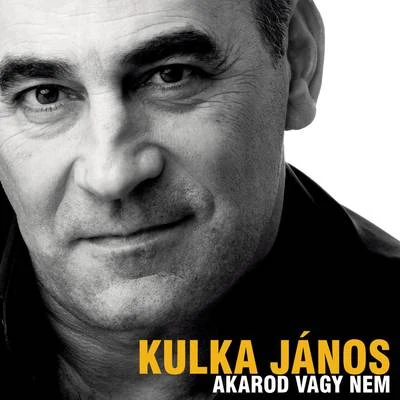 Janos Kulka Akarod vagy nem