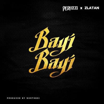 Zlatan/Peruzzi Bayi Bayi