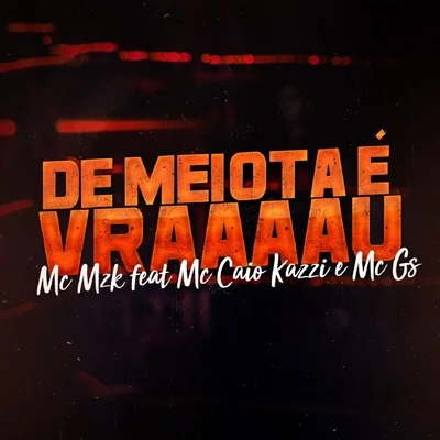 Mc GS/MC Caio Kazzi/Mc Mzk De Meiota É Vraaaau