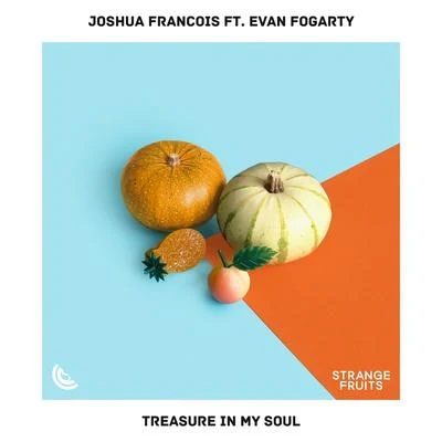 Joshua Francois/Evan Fogarty Treasure in My Soul (feat. Evan Fogarty)