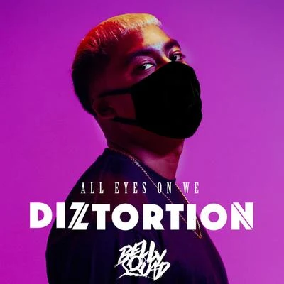 Belly Squad/Diztortion All Eyes on We