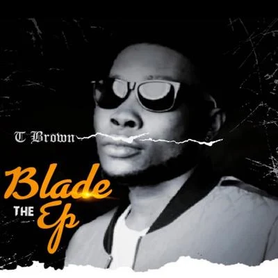 T Brown Blade the EP