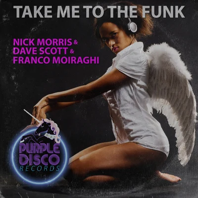 Nick Morris/Dave Scott/Franco Moiraghi Take Me to the Funk