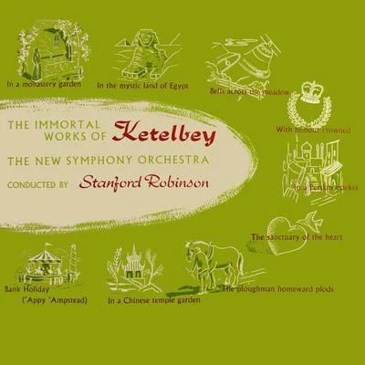 The New Symphony Orchestra/Stanford Robinson The Immortal Works Of Ketelbey