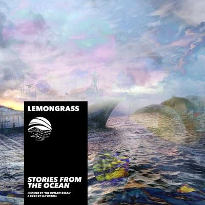 Lemongrass/Ian Urbina Stories From The Ocean (Inspired by The Outlaw Ocean a book by Ian Urbina)