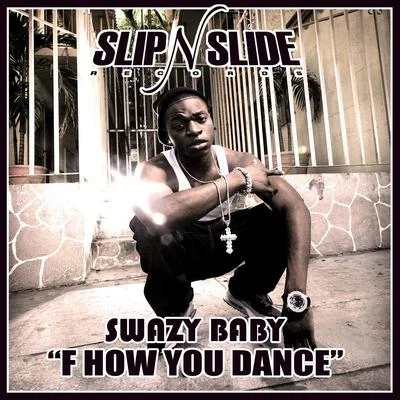 SWAZY BABY F How You Dance - Single