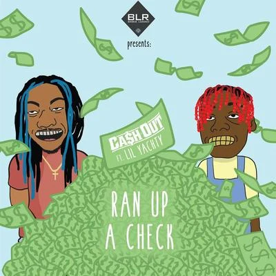 Ca$h Out Ran Up A Check feat. Lil Yachty