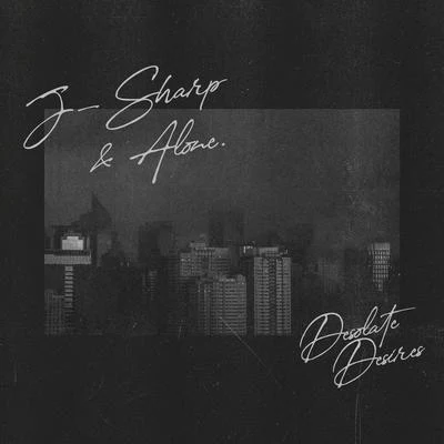 J-Sharp/Alone./Ponce Deleioun Desolate Desires - EP