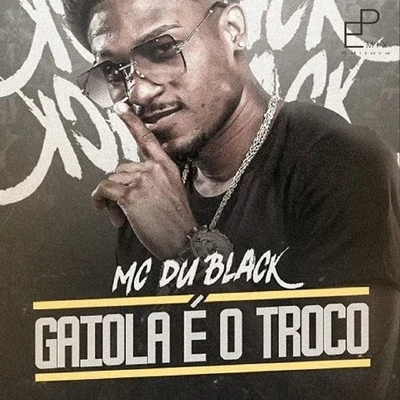 MC Du Black/DJ 2F Gaiola É o Troco