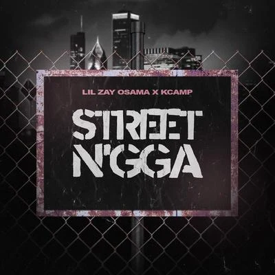 Lil Zay Osama Street Ngga (feat. K CAMP)