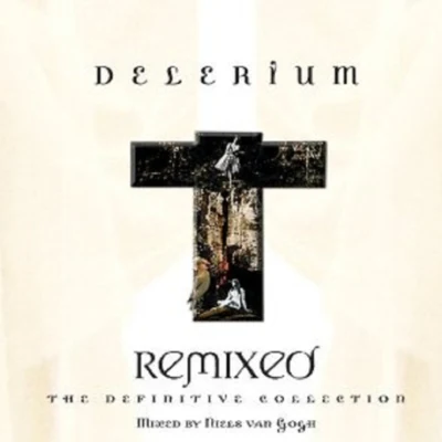 Delerium Remixed: The Definitive Collection