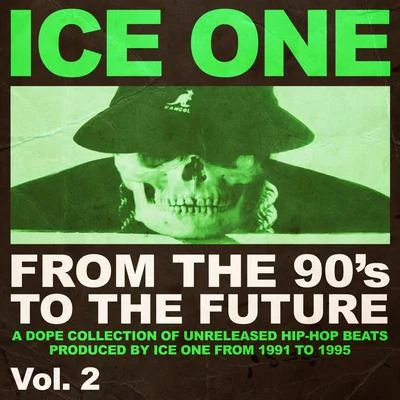 Ice One From The 90s To The Future Vol.2 (A Dope Collection of Unreleased Hip Hop Beats produced by Ice One from 1991 to 1995)