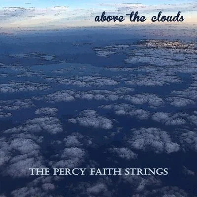 The Percy Faith Strings Above the Clouds