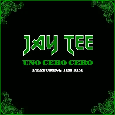 Jay Tee Uno Cero Cero (feat. Jim Jim)